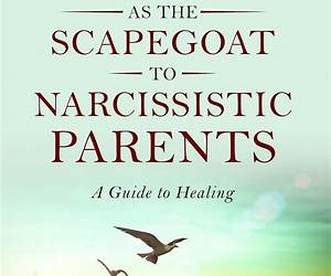 Growing Up as the Scapegoat to a Narcissistic Parent: A Guide to Healing