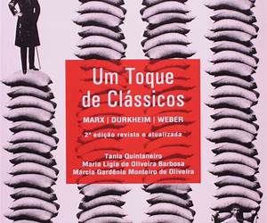 Um Toque de Clássicos: Marx, Durkheim e Weber